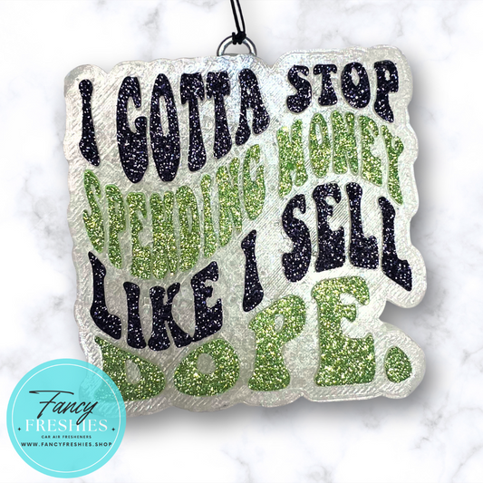 Gotta Stop Spending Money Freshie