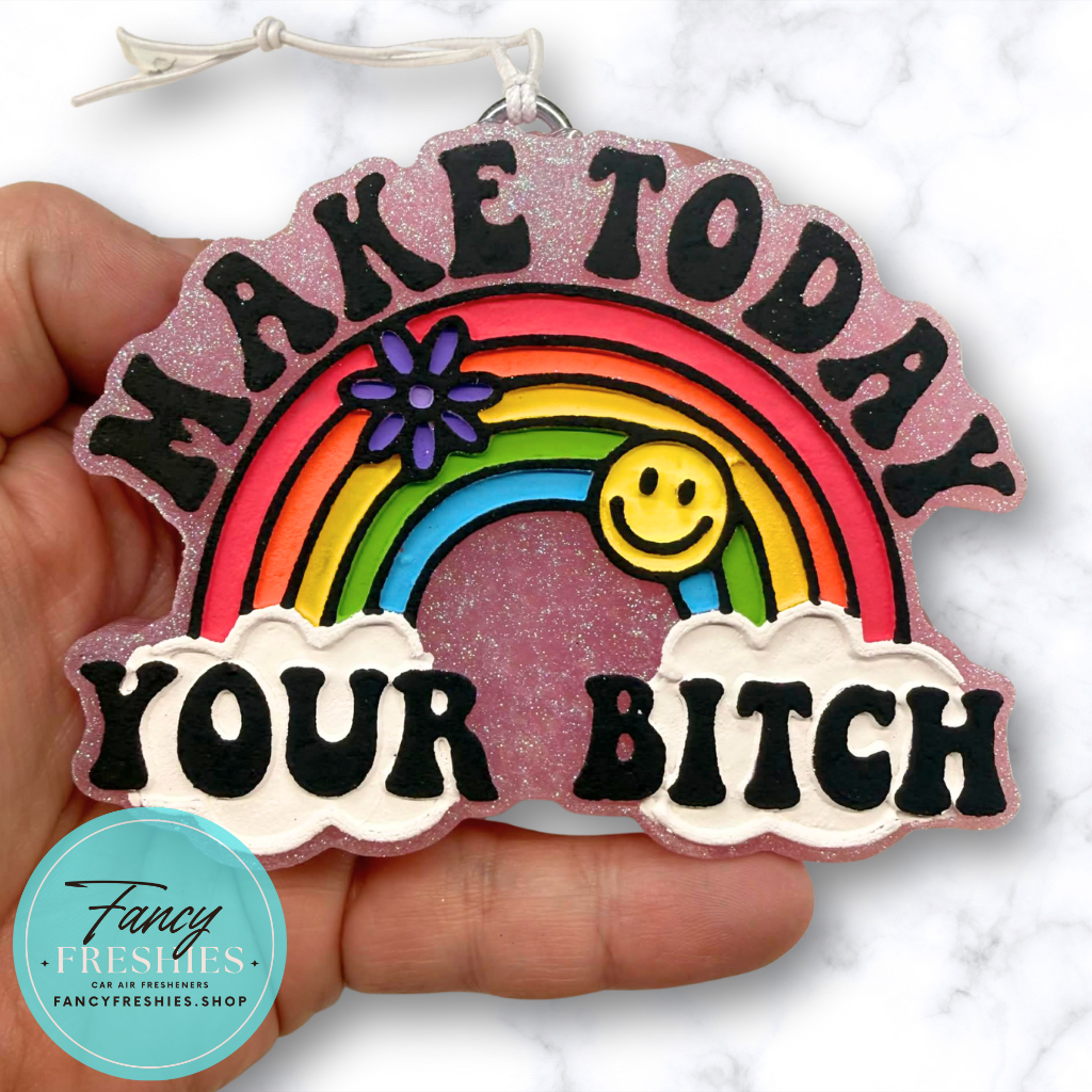 Make Today Your Bitch Freshie