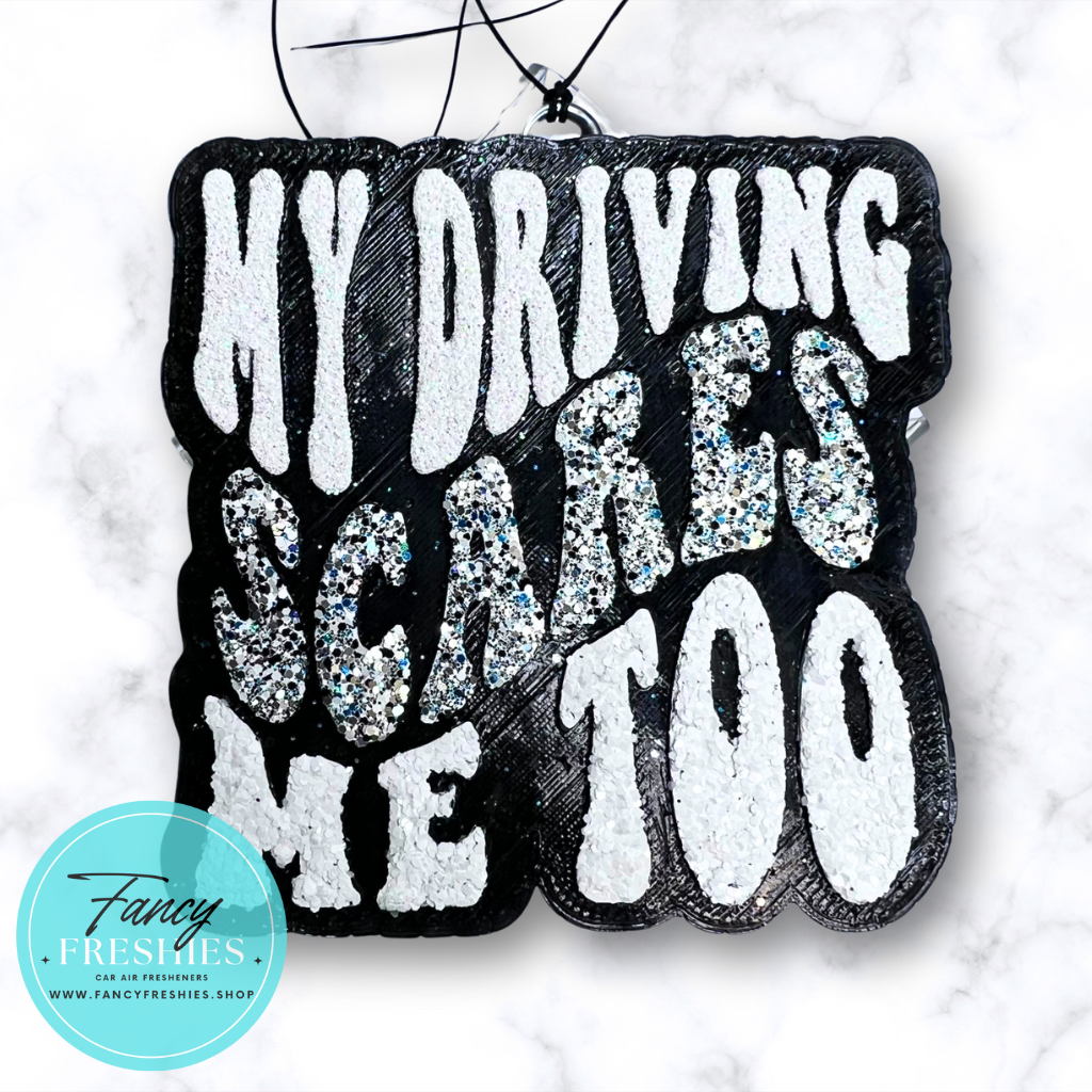 My Driving Scares Me Too Freshie