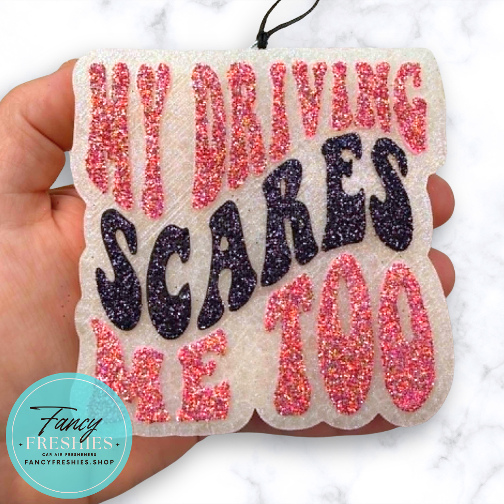 My Driving Scares Me Too Freshie