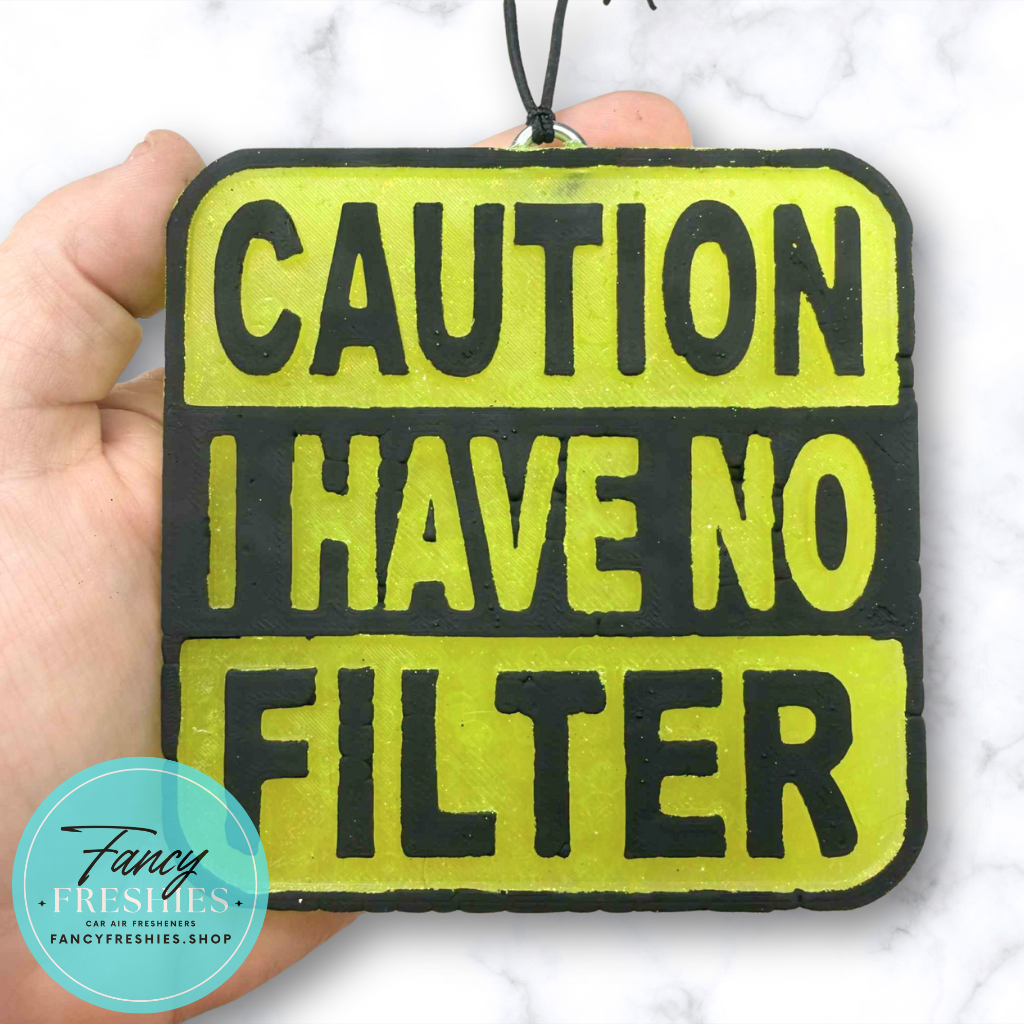 Caution No Filter Freshie