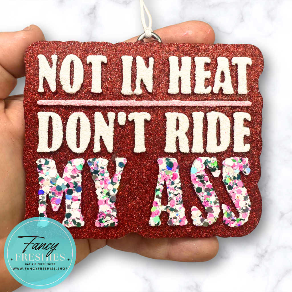 Not In Heat Freshie