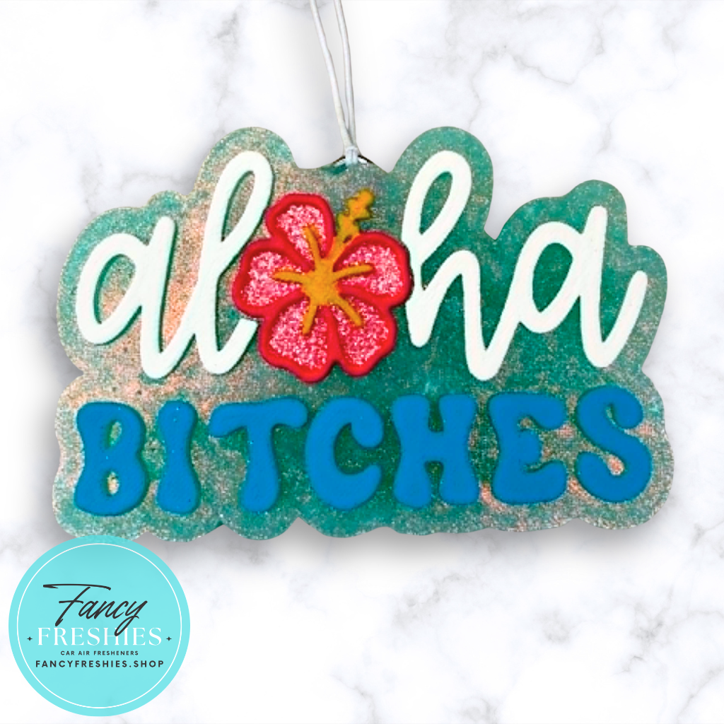 Aloha Bitches Freshie