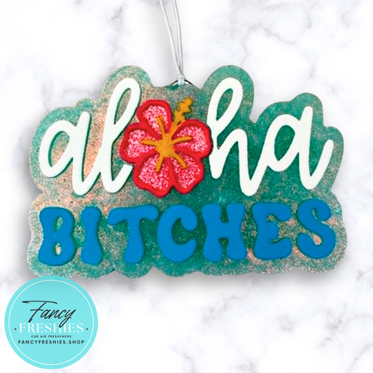 Aloha Bitches Freshie