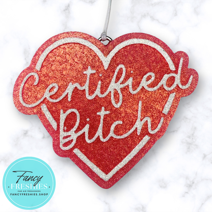 Certified Bitch Freshie