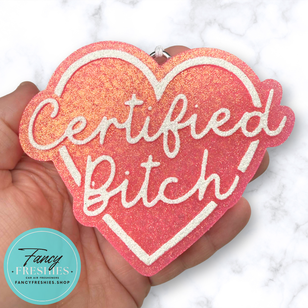 Certified Bitch Freshie