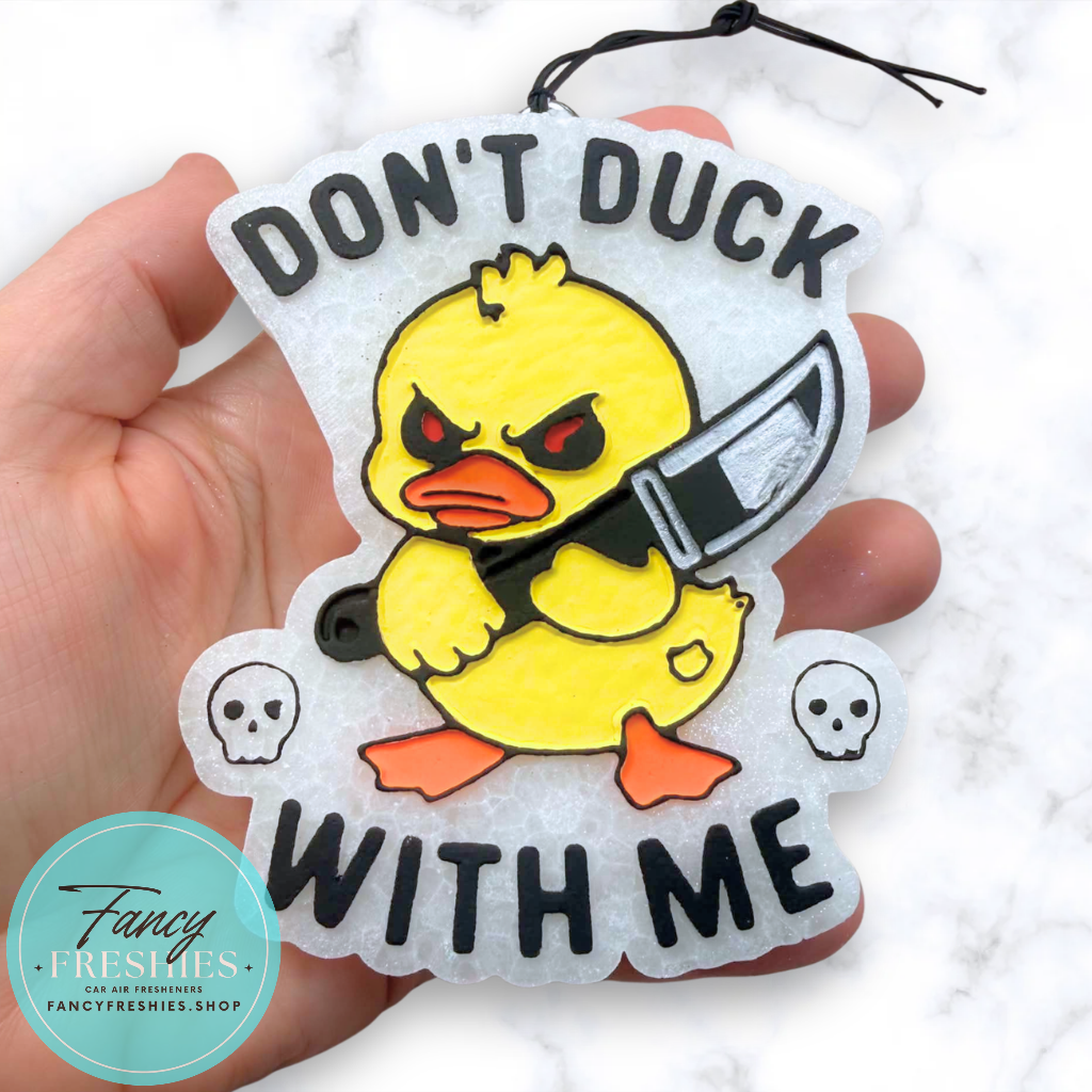 Don't Duck With Me Freshie