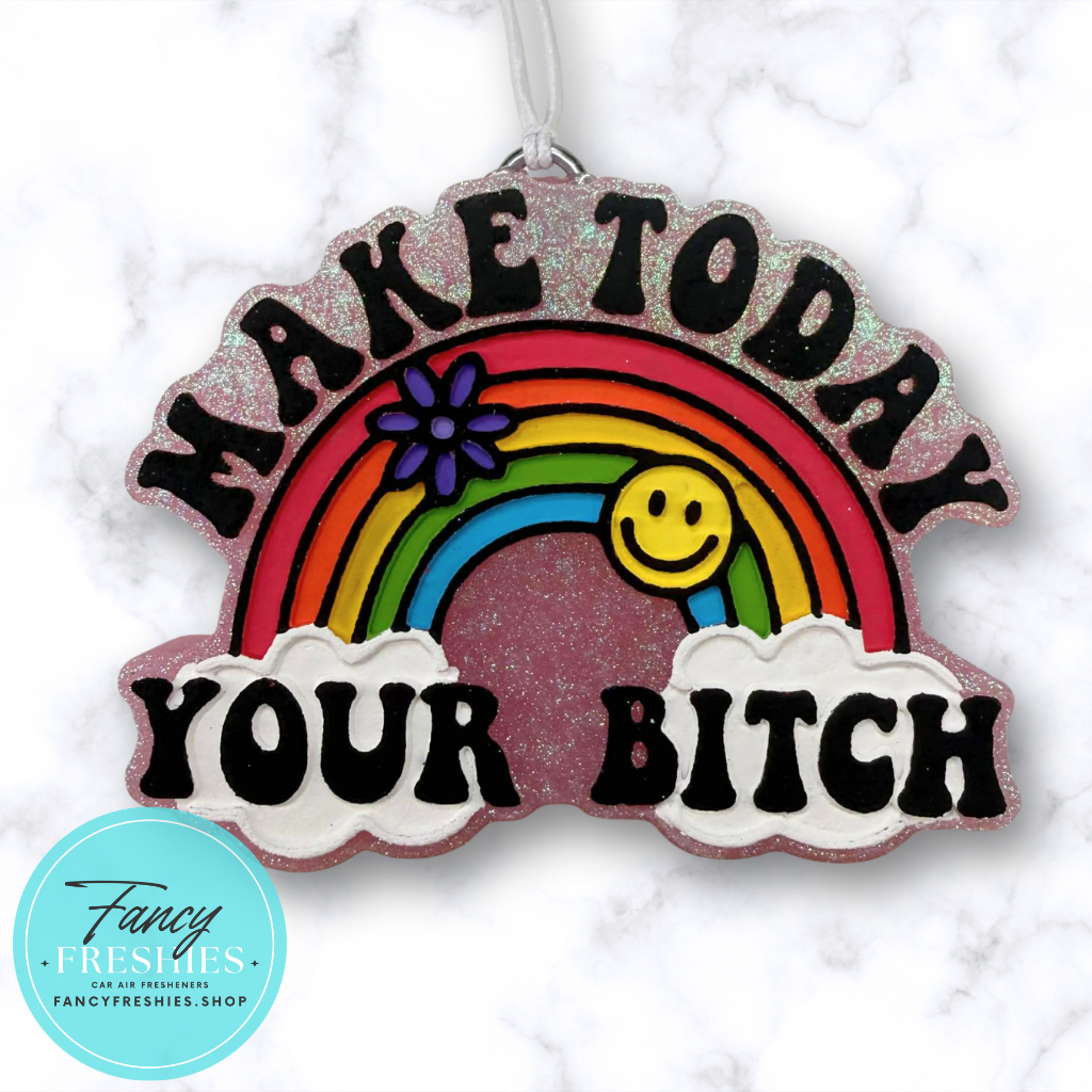 Make Today Your Bitch Freshie