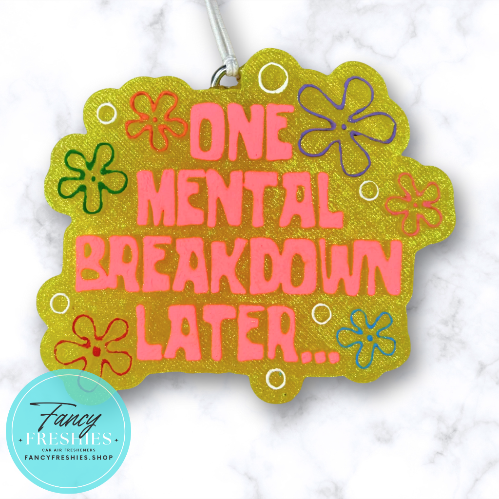 Mental Breakdown Freshie