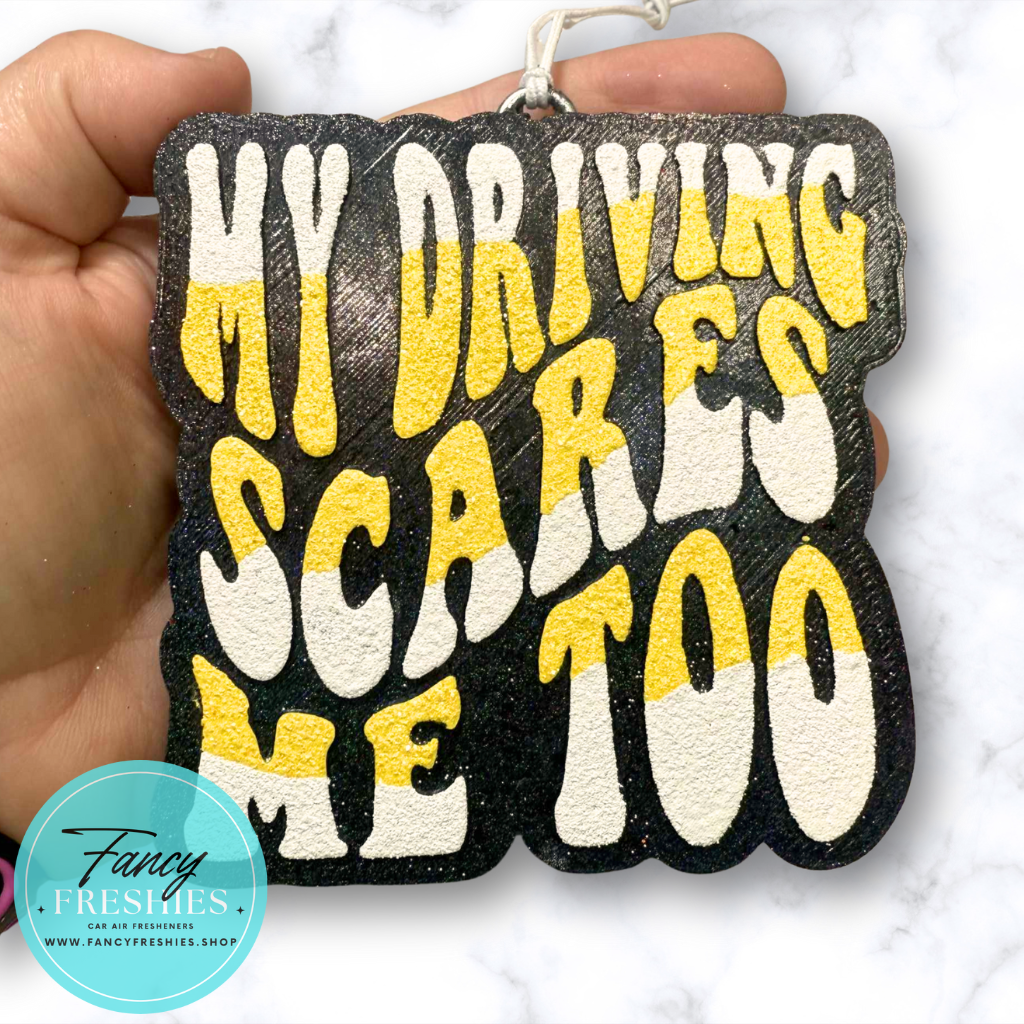 My Driving Scares Me Too Freshie