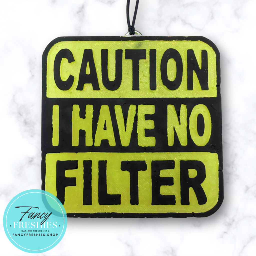 Caution No Filter Freshie