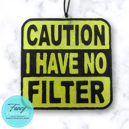 Caution No Filter Freshie