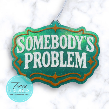 Somebody's Problem Freshie
